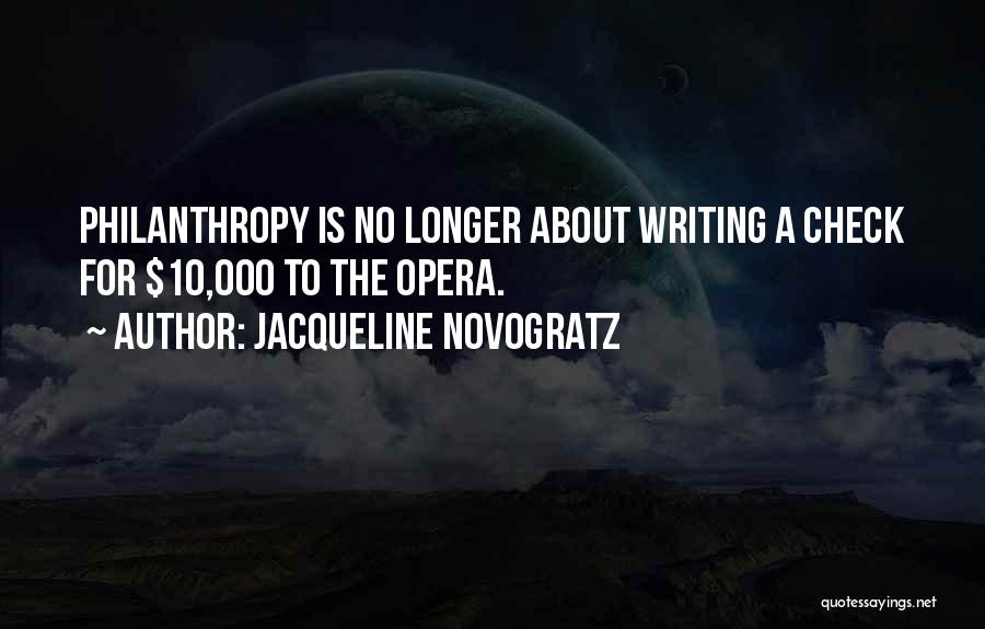 Jacqueline Novogratz Quotes: Philanthropy Is No Longer About Writing A Check For $10,000 To The Opera.