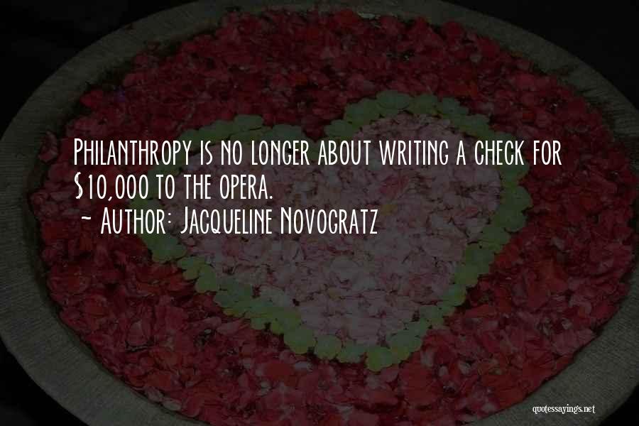Jacqueline Novogratz Quotes: Philanthropy Is No Longer About Writing A Check For $10,000 To The Opera.