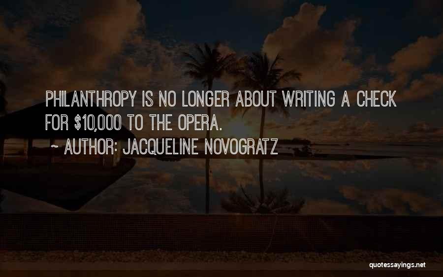 Jacqueline Novogratz Quotes: Philanthropy Is No Longer About Writing A Check For $10,000 To The Opera.