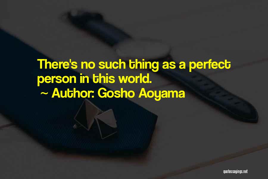 Gosho Aoyama Quotes: There's No Such Thing As A Perfect Person In This World.