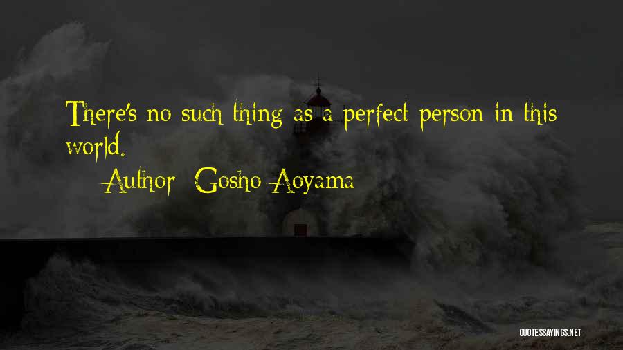 Gosho Aoyama Quotes: There's No Such Thing As A Perfect Person In This World.