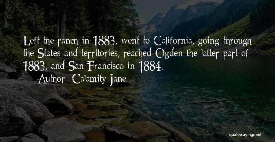Calamity Jane Quotes: Left The Ranch In 1883, Went To California, Going Through The States And Territories, Reached Ogden The Latter Part Of