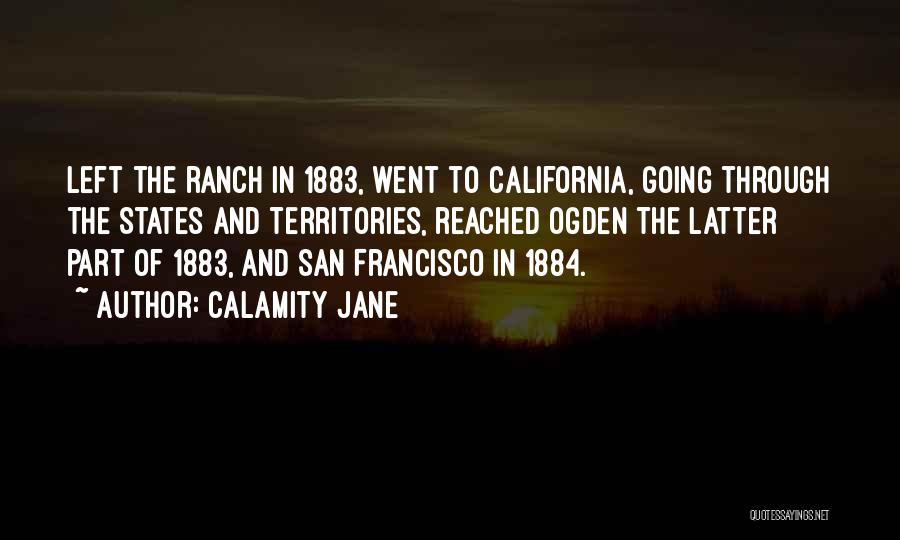 Calamity Jane Quotes: Left The Ranch In 1883, Went To California, Going Through The States And Territories, Reached Ogden The Latter Part Of