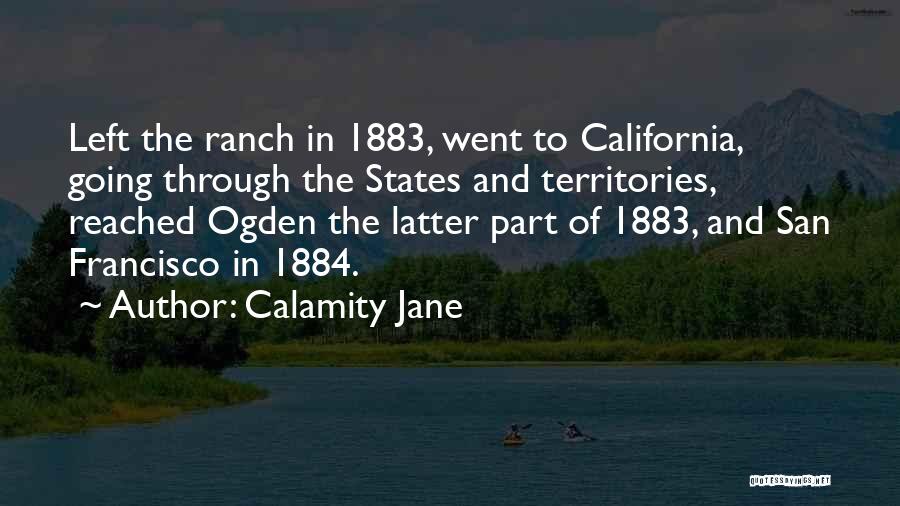 Calamity Jane Quotes: Left The Ranch In 1883, Went To California, Going Through The States And Territories, Reached Ogden The Latter Part Of