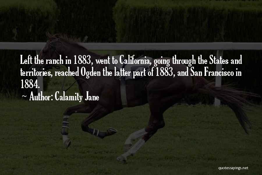 Calamity Jane Quotes: Left The Ranch In 1883, Went To California, Going Through The States And Territories, Reached Ogden The Latter Part Of