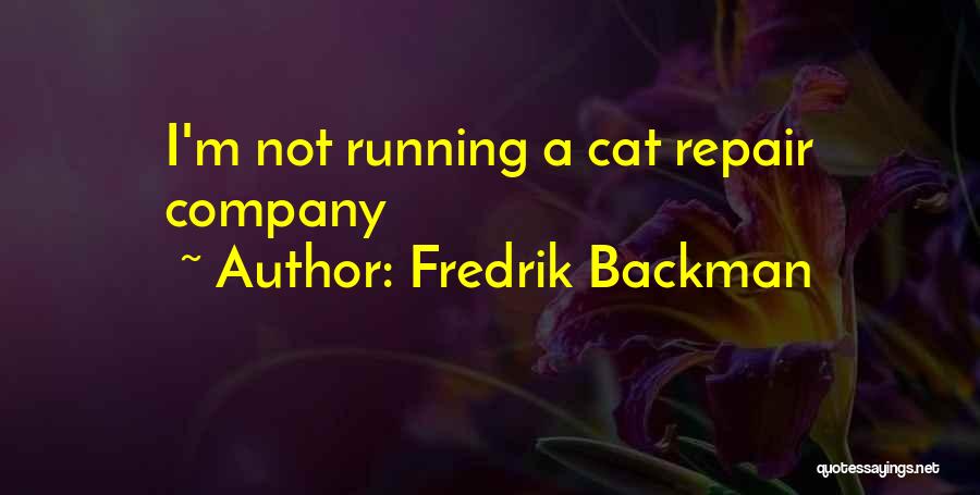 Fredrik Backman Quotes: I'm Not Running A Cat Repair Company
