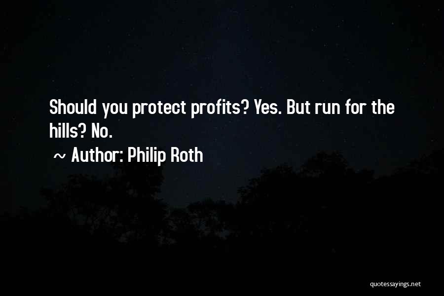 Philip Roth Quotes: Should You Protect Profits? Yes. But Run For The Hills? No.