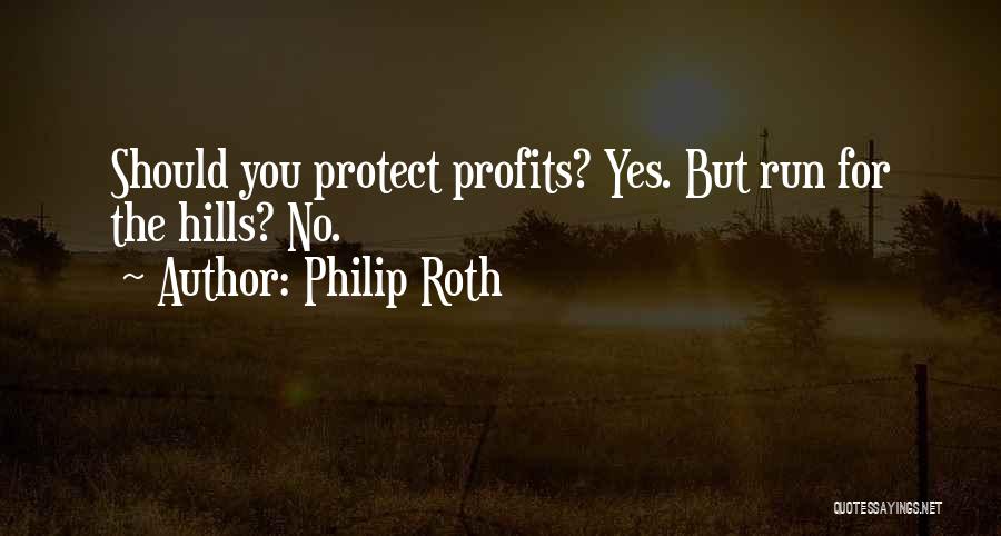 Philip Roth Quotes: Should You Protect Profits? Yes. But Run For The Hills? No.