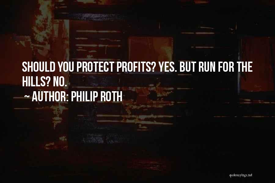 Philip Roth Quotes: Should You Protect Profits? Yes. But Run For The Hills? No.