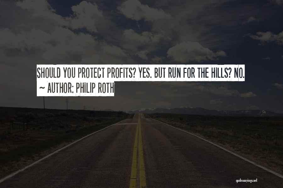 Philip Roth Quotes: Should You Protect Profits? Yes. But Run For The Hills? No.