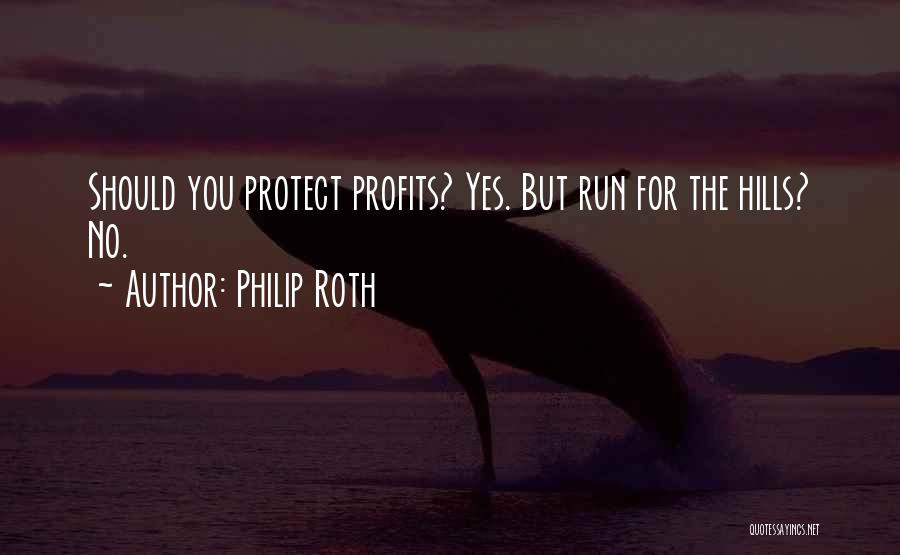 Philip Roth Quotes: Should You Protect Profits? Yes. But Run For The Hills? No.