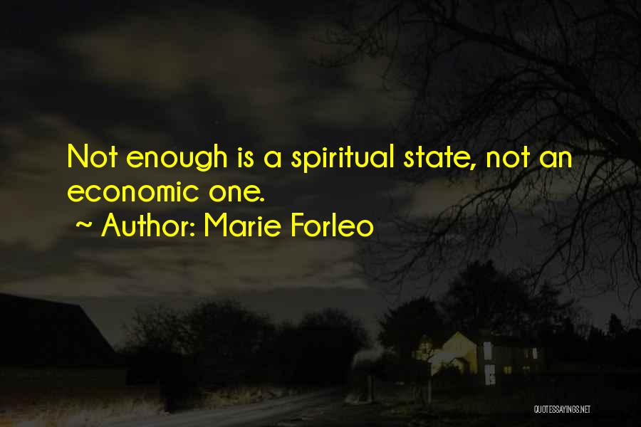 Marie Forleo Quotes: Not Enough Is A Spiritual State, Not An Economic One.