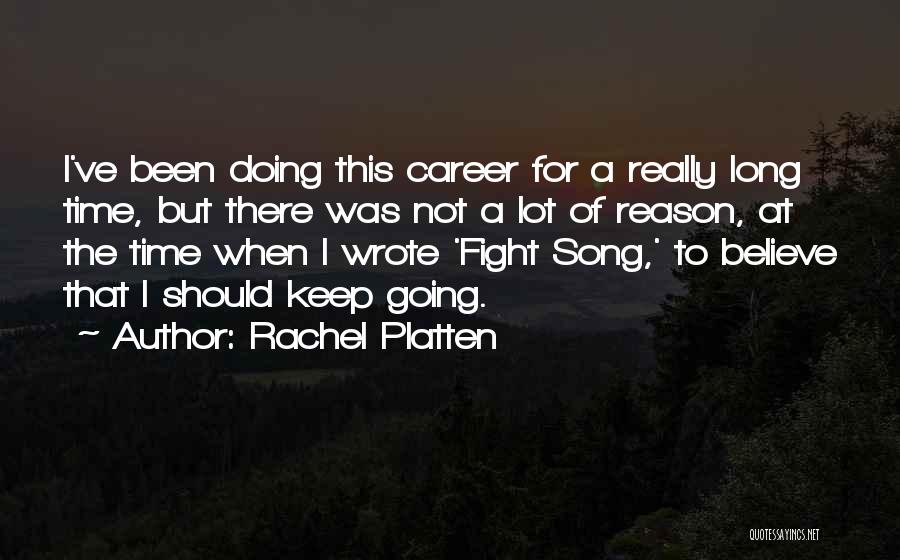 Rachel Platten Quotes: I've Been Doing This Career For A Really Long Time, But There Was Not A Lot Of Reason, At The