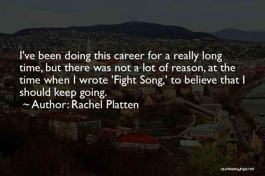 Rachel Platten Quotes: I've Been Doing This Career For A Really Long Time, But There Was Not A Lot Of Reason, At The