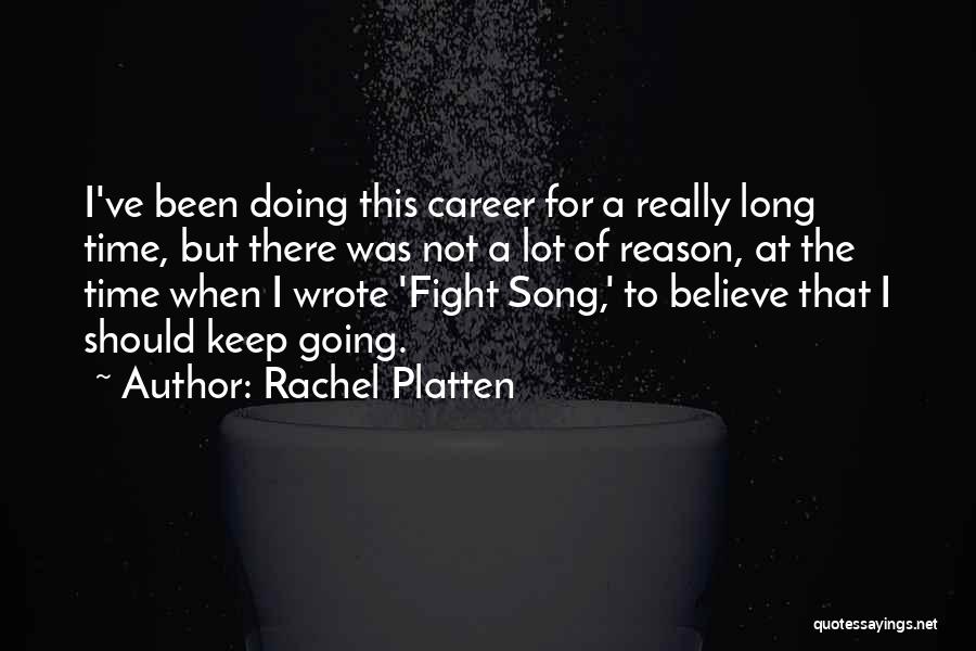 Rachel Platten Quotes: I've Been Doing This Career For A Really Long Time, But There Was Not A Lot Of Reason, At The