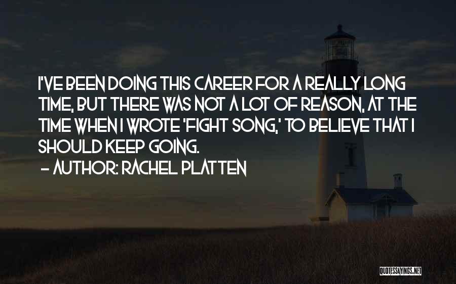 Rachel Platten Quotes: I've Been Doing This Career For A Really Long Time, But There Was Not A Lot Of Reason, At The