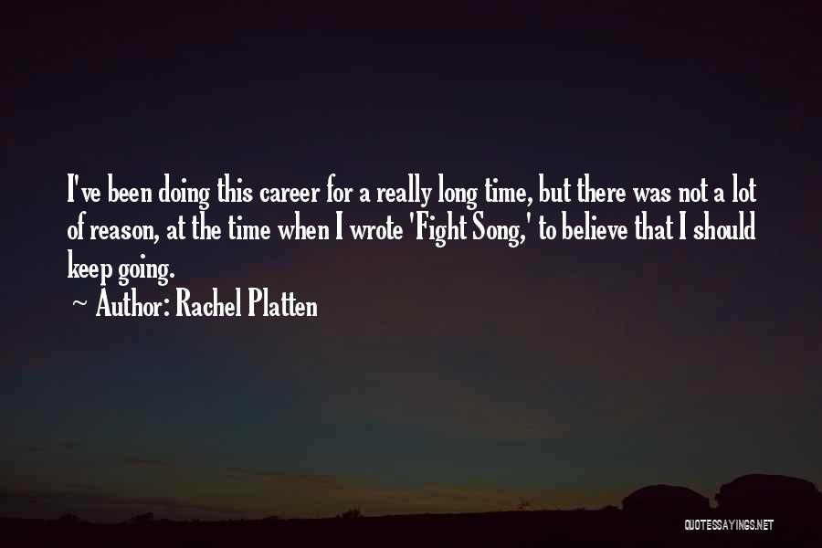 Rachel Platten Quotes: I've Been Doing This Career For A Really Long Time, But There Was Not A Lot Of Reason, At The