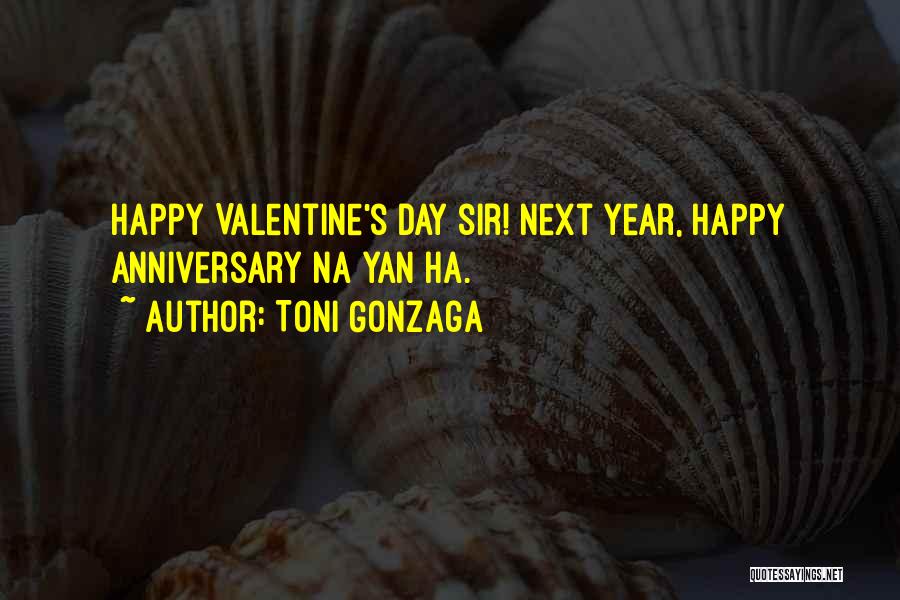 Toni Gonzaga Quotes: Happy Valentine's Day Sir! Next Year, Happy Anniversary Na Yan Ha.