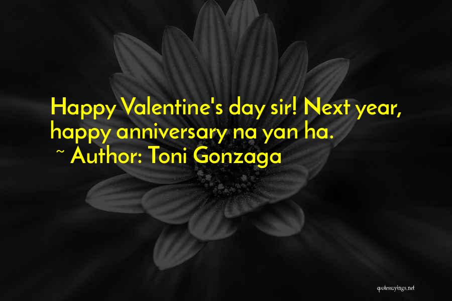 Toni Gonzaga Quotes: Happy Valentine's Day Sir! Next Year, Happy Anniversary Na Yan Ha.