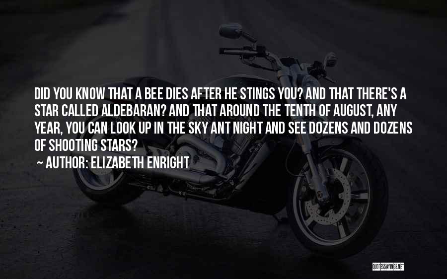 Elizabeth Enright Quotes: Did You Know That A Bee Dies After He Stings You? And That There's A Star Called Aldebaran? And That