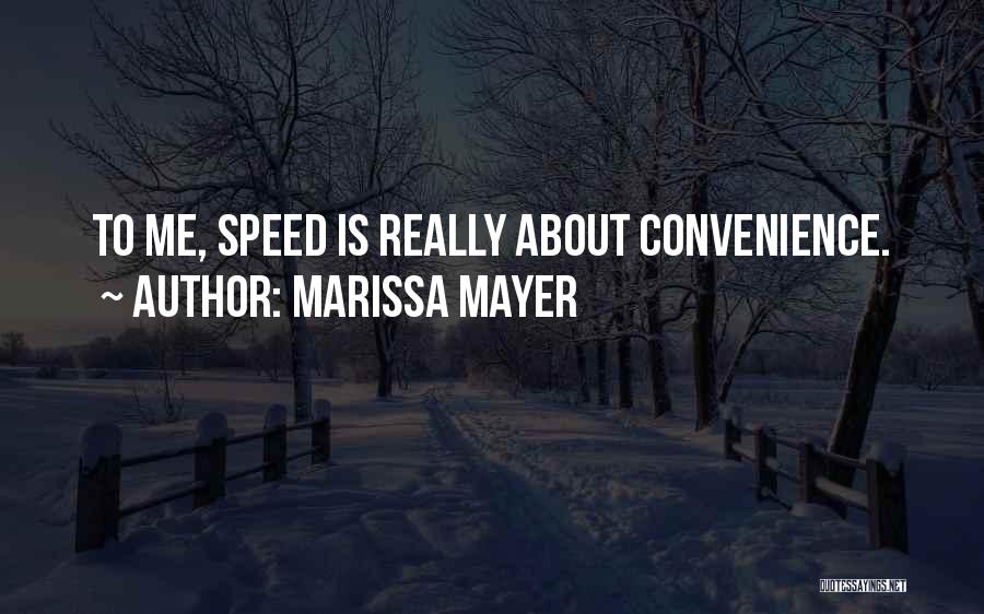 Marissa Mayer Quotes: To Me, Speed Is Really About Convenience.