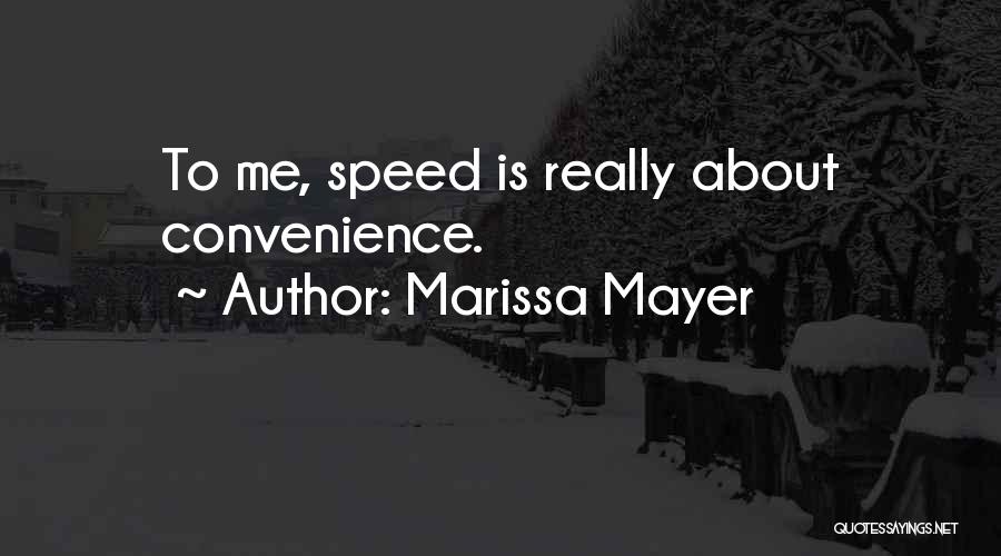 Marissa Mayer Quotes: To Me, Speed Is Really About Convenience.