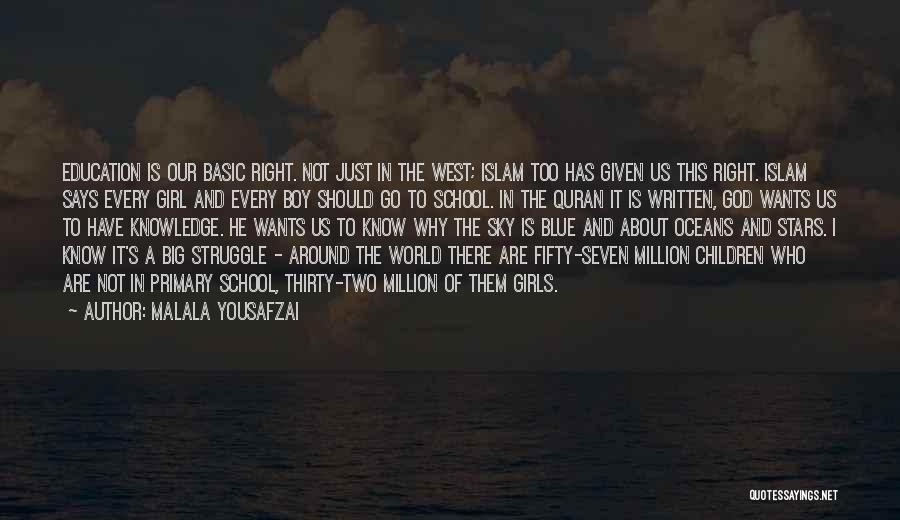 Malala Yousafzai Quotes: Education Is Our Basic Right. Not Just In The West; Islam Too Has Given Us This Right. Islam Says Every