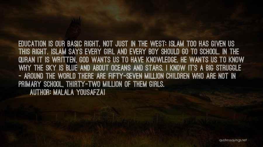 Malala Yousafzai Quotes: Education Is Our Basic Right. Not Just In The West; Islam Too Has Given Us This Right. Islam Says Every