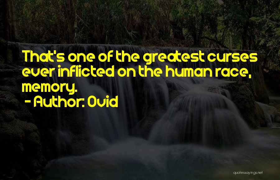 Ovid Quotes: That's One Of The Greatest Curses Ever Inflicted On The Human Race, Memory.