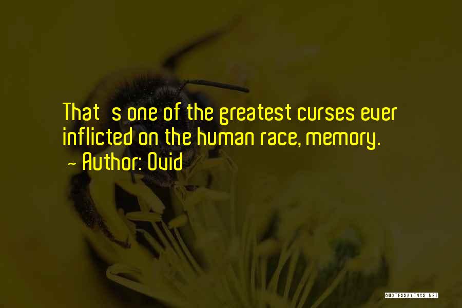 Ovid Quotes: That's One Of The Greatest Curses Ever Inflicted On The Human Race, Memory.