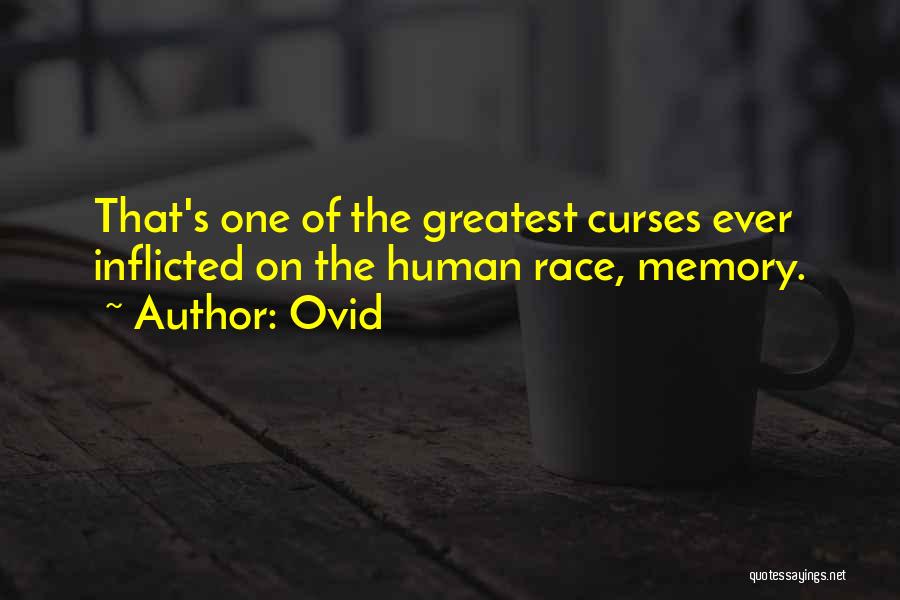 Ovid Quotes: That's One Of The Greatest Curses Ever Inflicted On The Human Race, Memory.