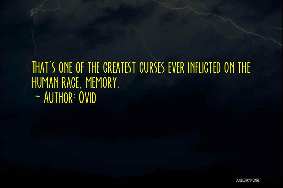 Ovid Quotes: That's One Of The Greatest Curses Ever Inflicted On The Human Race, Memory.