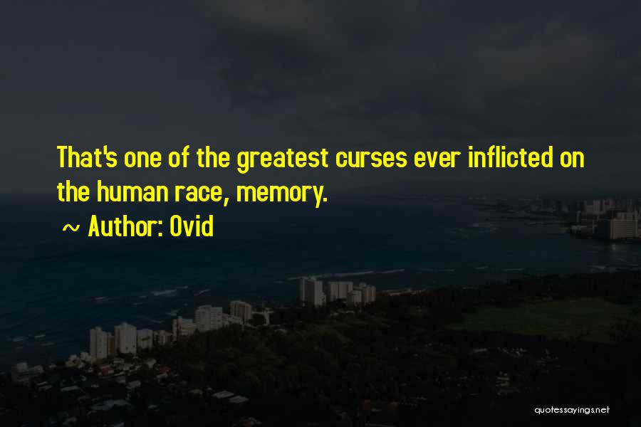 Ovid Quotes: That's One Of The Greatest Curses Ever Inflicted On The Human Race, Memory.
