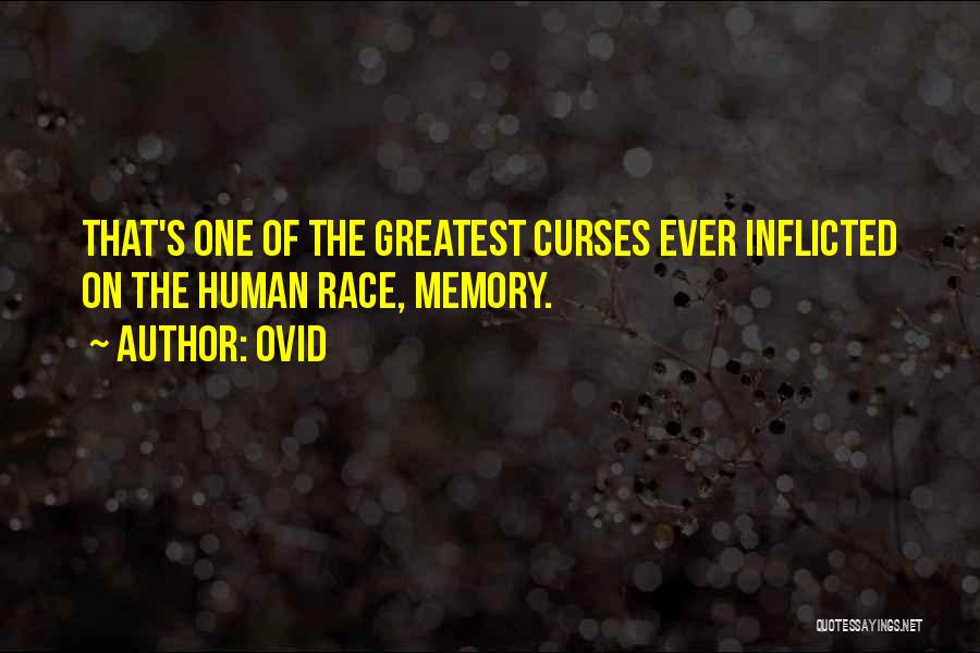 Ovid Quotes: That's One Of The Greatest Curses Ever Inflicted On The Human Race, Memory.