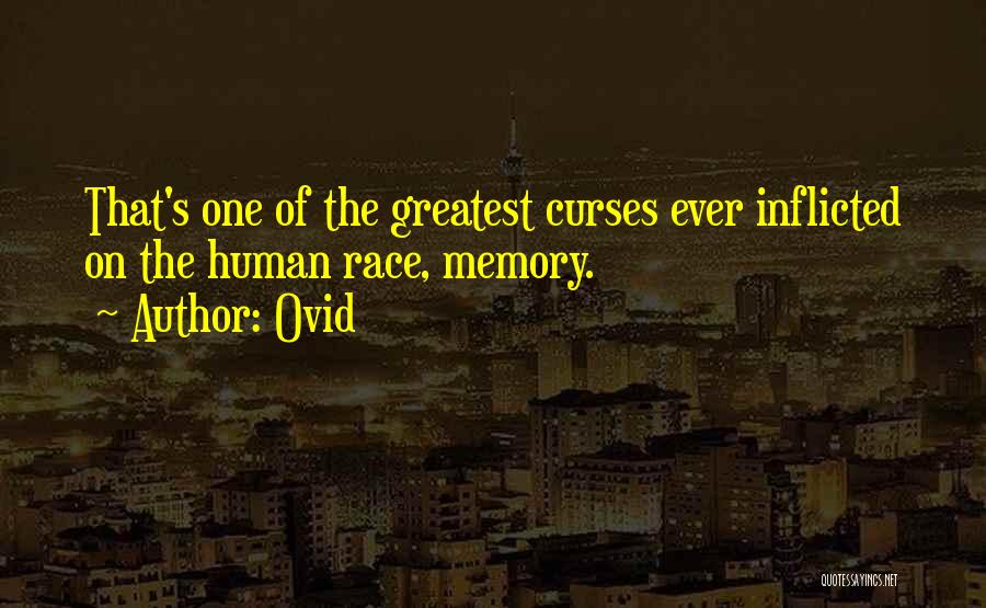 Ovid Quotes: That's One Of The Greatest Curses Ever Inflicted On The Human Race, Memory.