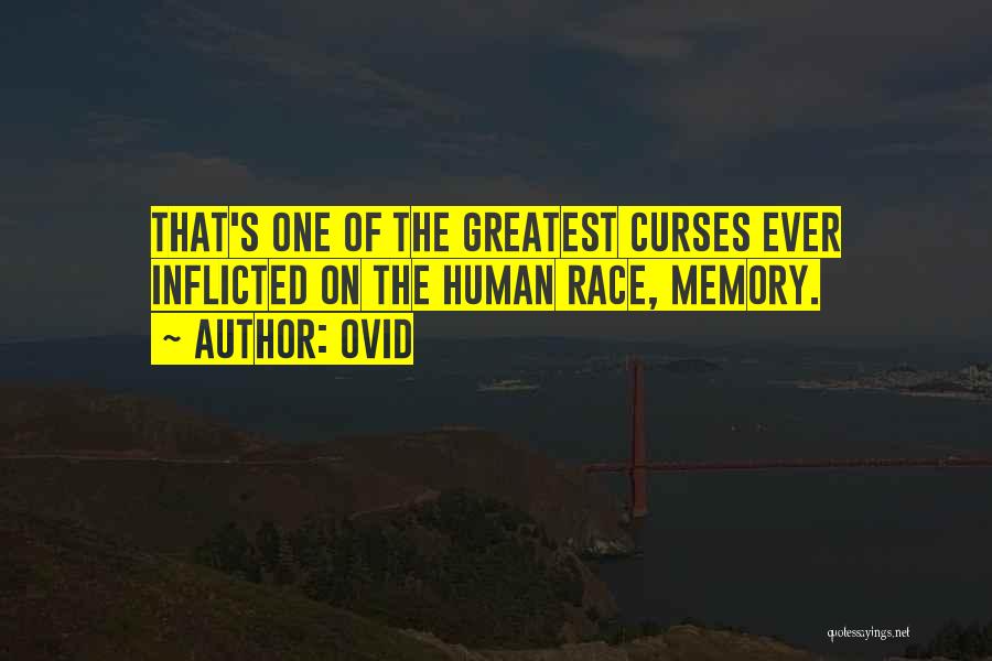 Ovid Quotes: That's One Of The Greatest Curses Ever Inflicted On The Human Race, Memory.