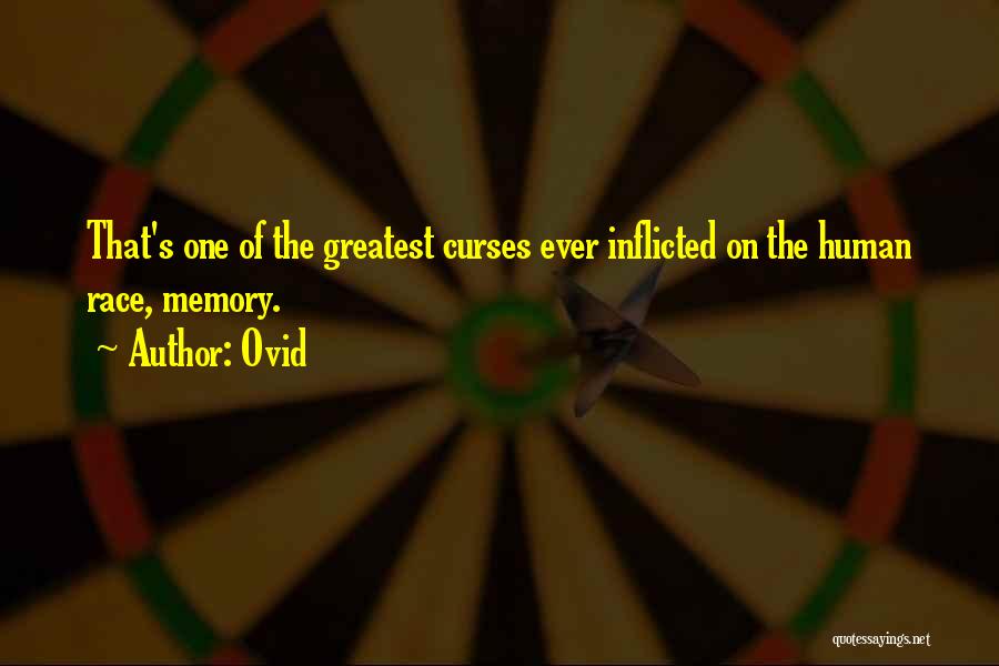 Ovid Quotes: That's One Of The Greatest Curses Ever Inflicted On The Human Race, Memory.