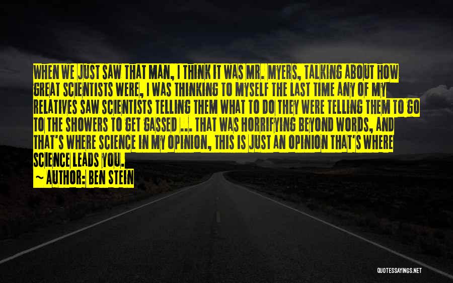 Ben Stein Quotes: When We Just Saw That Man, I Think It Was Mr. Myers, Talking About How Great Scientists Were, I Was