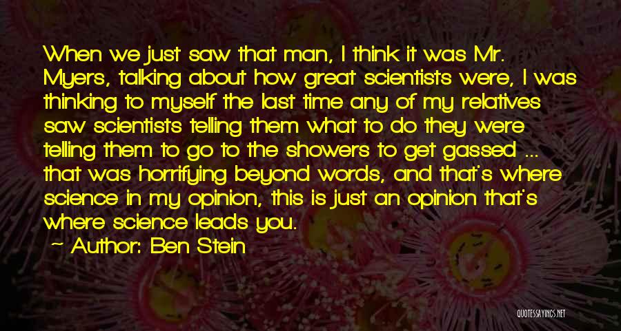 Ben Stein Quotes: When We Just Saw That Man, I Think It Was Mr. Myers, Talking About How Great Scientists Were, I Was
