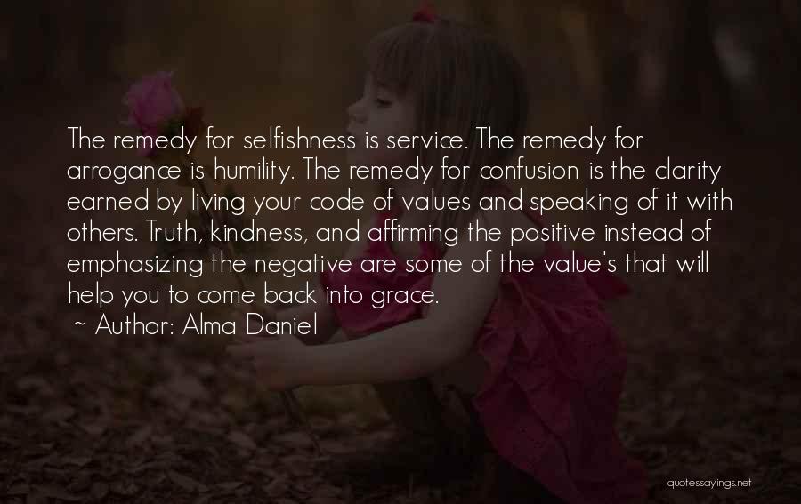 Alma Daniel Quotes: The Remedy For Selfishness Is Service. The Remedy For Arrogance Is Humility. The Remedy For Confusion Is The Clarity Earned