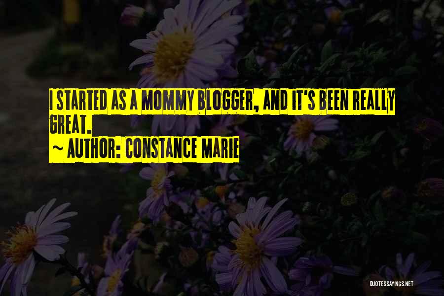 Constance Marie Quotes: I Started As A Mommy Blogger, And It's Been Really Great.