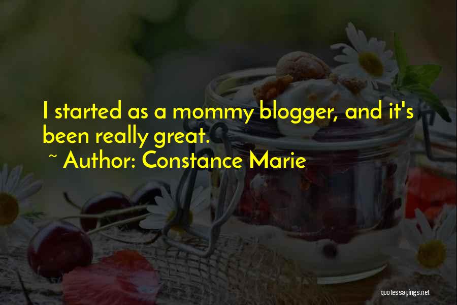 Constance Marie Quotes: I Started As A Mommy Blogger, And It's Been Really Great.