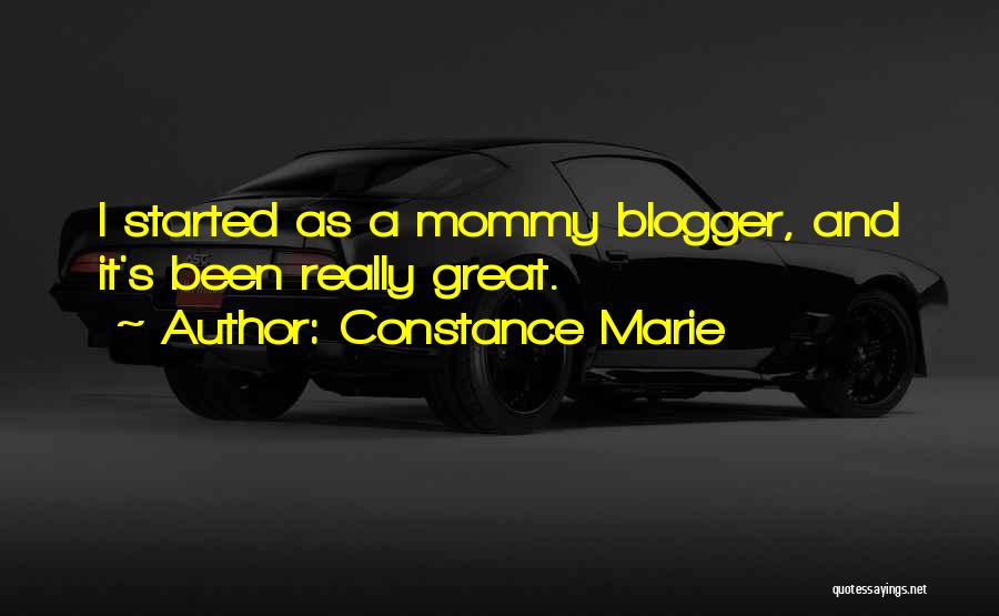 Constance Marie Quotes: I Started As A Mommy Blogger, And It's Been Really Great.