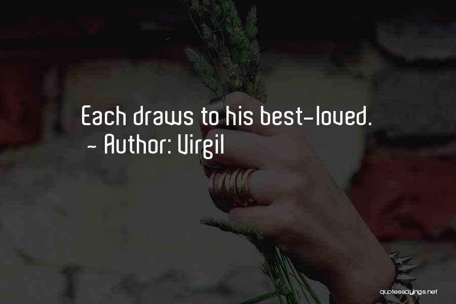 Virgil Quotes: Each Draws To His Best-loved.