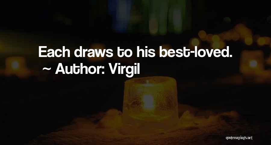 Virgil Quotes: Each Draws To His Best-loved.