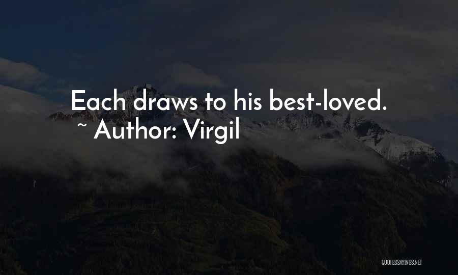 Virgil Quotes: Each Draws To His Best-loved.