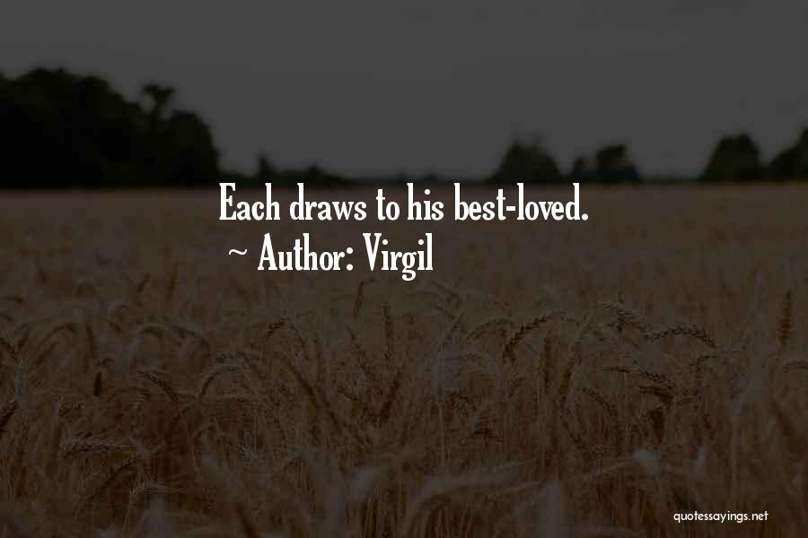 Virgil Quotes: Each Draws To His Best-loved.