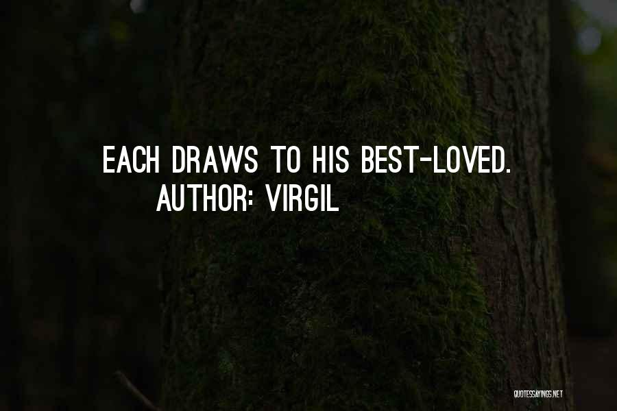 Virgil Quotes: Each Draws To His Best-loved.