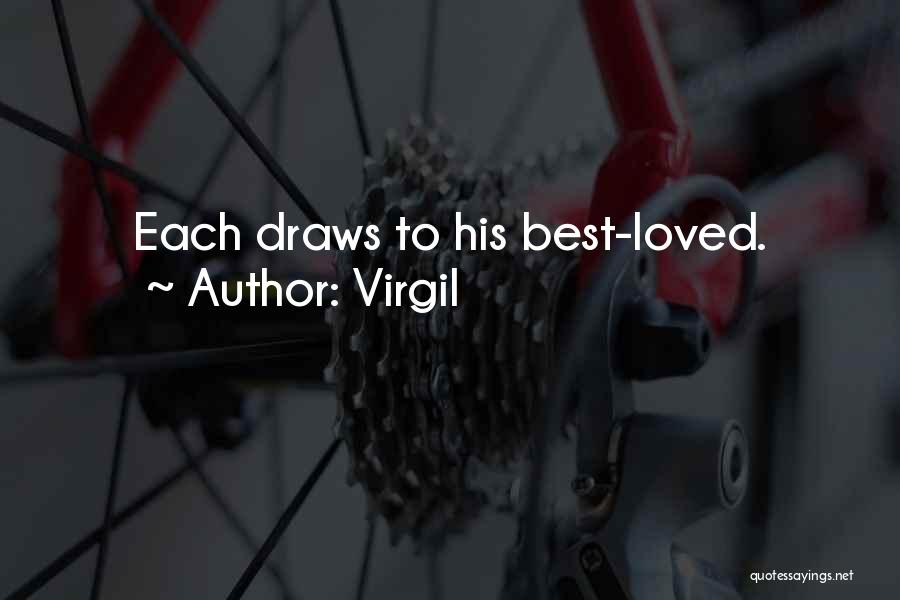 Virgil Quotes: Each Draws To His Best-loved.