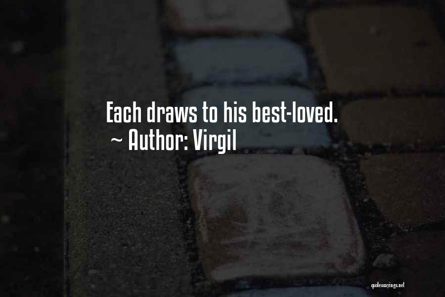 Virgil Quotes: Each Draws To His Best-loved.